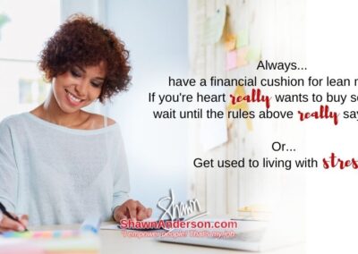 Shawn Anderson - Always have a financial cushion for lean months