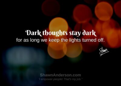 Shawn Anderson - Dark thoughts stay dark for as long we keep the lights turned off